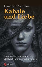 Kabale und Liebe. Friedrich Schiller. Kommentierte Textausgabe - Cover