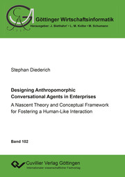 Designing Anthropomorphic Conversational Agents in Enterprises. A Nascent Theory and Conceptual Framework for Fostering a Human-Like Interaction
