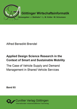Applied Design Science Research in the Context of Smart and Sustainable Mobility. The Case of Vehicle Supply and Demand Management in Shared Vehicle Services - Cover