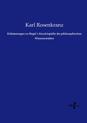 Erläuterungen zu Hegel's Encyklopädie der philosophischen Wissenschaften