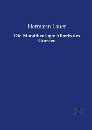 Die Moraltheologie Alberts des Grossen - Cover