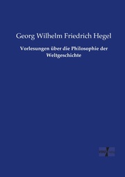 Vorlesungen über die Philosophie der Weltgeschichte