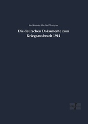 Die deutschen Dokumente zum Kriegsausbruch 1914
