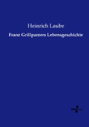 Franz Grillparzers Lebensgeschichte - Cover