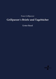 Grillparzer's Briefe und Tagebücher