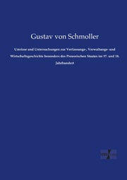 Umrisse und Untersuchungen zur Verfassungs-, Verwaltungs- und Wirtschaftsgeschichte besonders des Preussischen Staates im 17.und 18.Jahrhundert