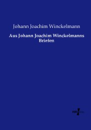 Aus Johann Joachim Winckelmanns Briefen