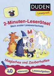 Duden Leseprofi - 2-Minuten-Leserätsel: Mein erster Lesewortschatz: Magisches und Zauberhaftes - Cover