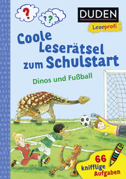 Duden Leseprofi - Coole Leserätsel zum Schulstart - Dinos und Fußball, 1. Klasse