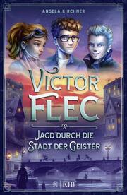 Victor Flec - Jagd durch die Stadt der Geister von Angela Kirchner (gebundenes Buch)