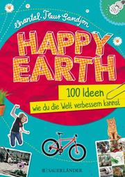 Happy Earth - 100 Ideen, wie du die Welt verbessern kannst - Cover