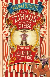 Der Zirkus der Diebe und die lausige Lotterie von William Sutcliffe (gebundenes Buch)