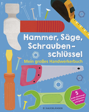 Hammer, Säge, Schraubenschlüssel - Mein großes Handwerkerbuch - Cover