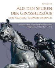 Auf den Spuren der Grossherzöge von Sachsen-Weimar-Eisenach - Cover