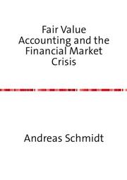 Fair Value Accounting and the Financial Market Crisis