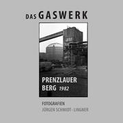 Das Gaswerk Prenzlauer Berg 1982
