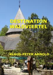 Destination Waldviertel