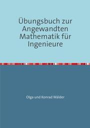Übungsbuch zur Angewandten Mathematik für Ingenieure