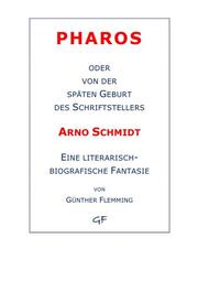 Pharos oder von der späten Geburt des Schriftstellers Arno Schmidt - Cover
