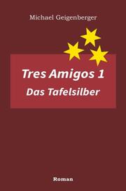 Tres Amigos 1 - Das Tafelsilber - Cover