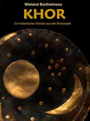 KHOR - Ein historischer Roman aus der Bronzezeit