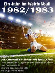 Ein Jahr im Weltfußball 1982 / 1983