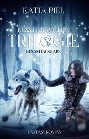 Kuss der Wölfin - Trilogie (Fantasy , Gestaltwandler , Paranormal Romance , Gesamtausgabe 1-3)