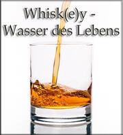 Whisk(e)y - Wasser des Lebens