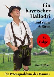 Ein Bayerischer Hallodri und seine Affären Band 8