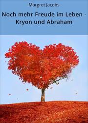 Noch mehr Freude im Leben - Kryon und Abraham - Cover