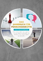 Das Handbuch für Führungskräfte - 4 in 1 Sammelband: Die 7 Säulen der Führungskraft - Rhetorik & Schlagfertigkeit - Zielorientierte Konfliktlösung - Speedreading