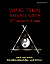 Wing Tsun Mixed Arts - WT gestern und heute