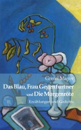 Das Blau, Frau Gegenfurtner und Die Morgenröte