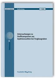 Untersuchungen zu Stofftransporten aus Injektionssohlen bei Trogbaugruben. Abschlussbericht. - Cover