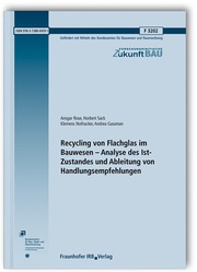 Recycling von Flachglas im Bauwesen - Analyse des Ist-Zustandes und Ableitung von Handlungsempfehlungen