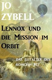 Das Zeitalter des Kometen 17: Lennox und die Mission im Orbit