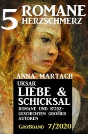 Uksak Liebe & Schicksal Großband 7/2020 - 5 Romane Herzschmerz
