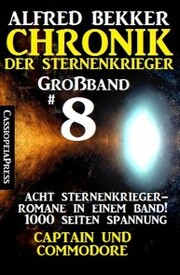 Großband 8 - Chronik der Sternenkrieger: Acht Sternenkrieger Romane: Captain und Commodore