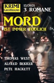Mord ist immer tödlich: Krimi Großband 3 Romane 12/2021 - Cover