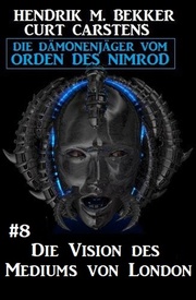 Die Vision des Mediums von London: Die Dämonenjäger vom Orden des Nimrod 8