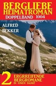 Bergliebe Heimatroman Doppelband 1004