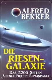 Die Riesengalaxie: Das 2200 Seiten Science Fiction Romanpaket - Cover