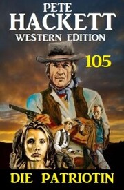 Die Patriotin: Pete Hackett Western Edition 105