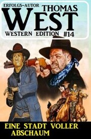 Eine Stadt voll Abschaum: Thomas West Western Edition 14 - Cover