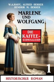 Marlene und Wolfgang: Die Kaffeeschmugglerin 1: Historischer Roman - Cover