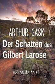 Der Schatten des Gilbert Larose: Australien Krimi