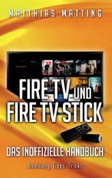 Fire TV und Fire TV Stick - das inoffizielle Handbuch