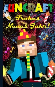 Funcraft - Frohes Neues Jahr an alle Minecraft Fans! (inoffizielles Notizbuch) - Das Geschenkbuch zu Silvester / Neujahr!