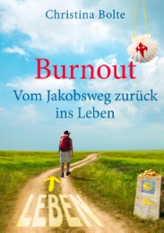 Burnout - Vom Jakobsweg zurück ins Leben