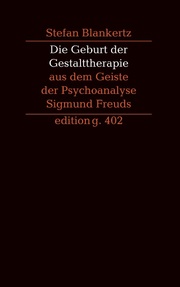 Die Geburt der Gestalttherapie aus dem Geiste der Psychoanalyse Sigmund Freuds - Cover